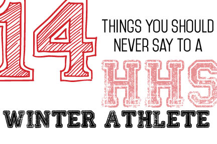 14 things you should never say to an HHS winter athlete