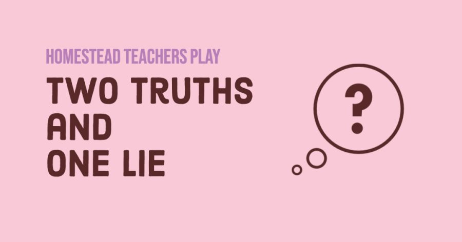 Staff members at Homestead reveal interesting facts about themselves among untrue statements. 